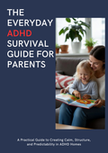 The Everyday ADHD Survival Guide For Parents