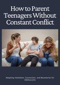 How to Parent Teenagers Without Constant Conflict