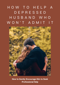 How to Help a Depressed Husband Who Won’t Admit It