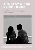 The Stay or Go Script Book - Hard Conversations For Stagnant Relationships