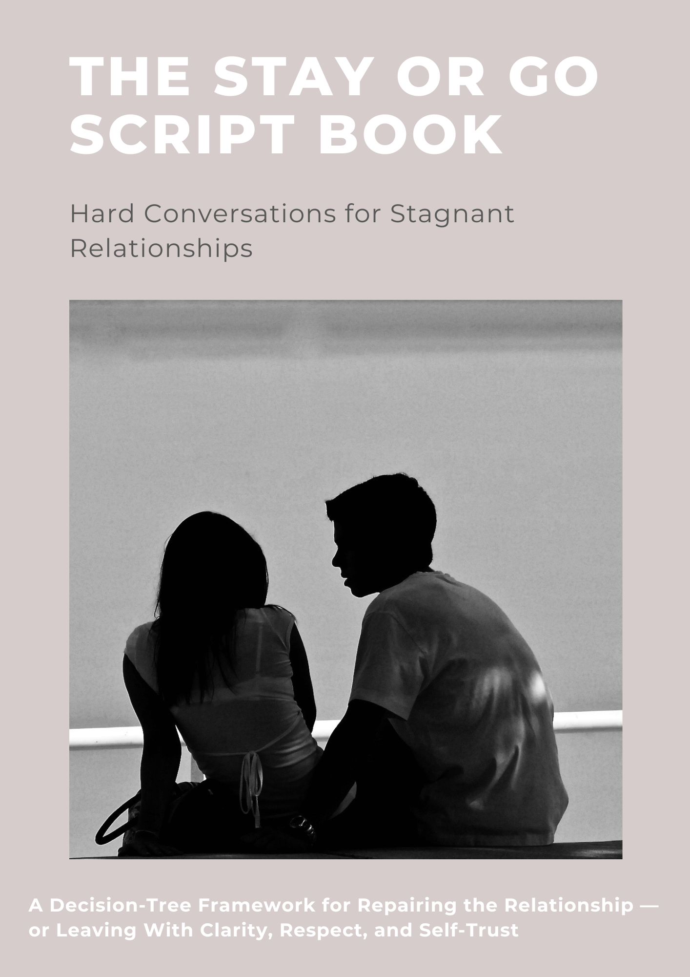 The Stay or Go Script Book - Hard Conversations For Stagnant Relationships